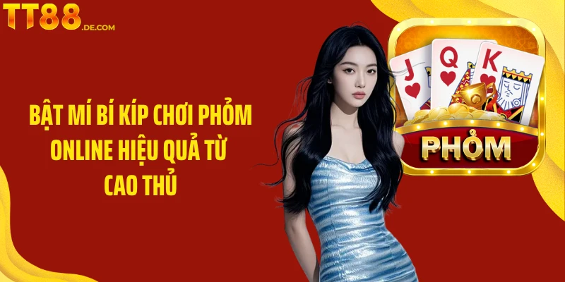 Phỏm Online TT88 - Giải Trí Hấp Dẫn Trong Mọi Ván Bài - Tixon