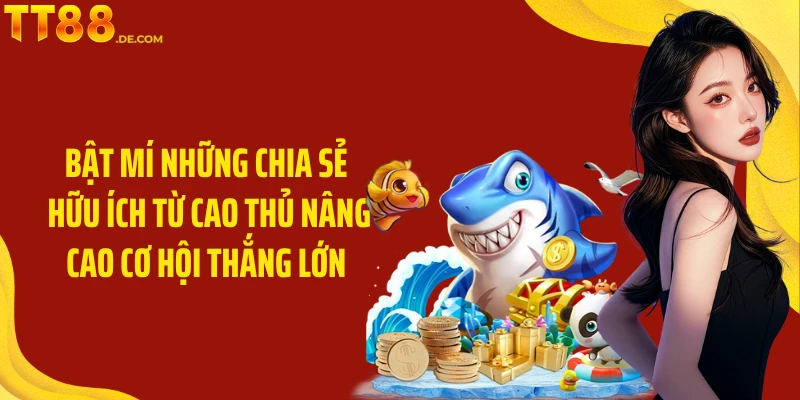 Bắn Cá TT88: Trải Nghiệm Game Bắn Cá Và Nhận Thưởng Lớn - Tixon