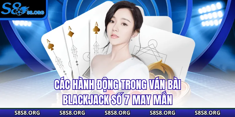Blackjack Số 7 May Mắn Bí Kíp Nhận Thưởng Lớn Trong Tầm Tay - Tixon