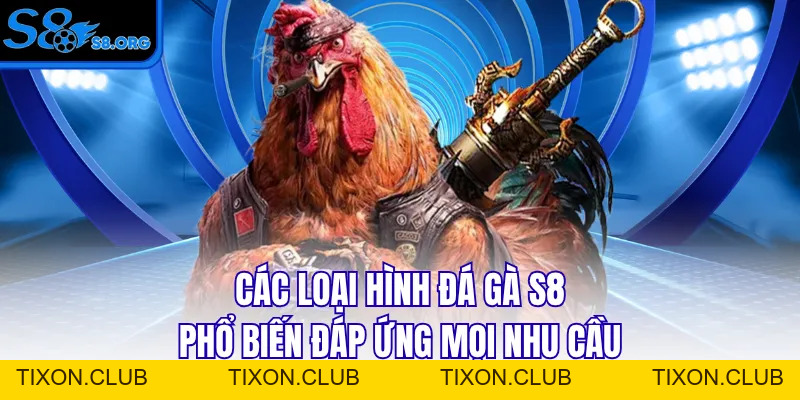 Đá Gà S8 - Sân Chơi Chọi Kê Đẳng Cấp Số 1 Châu Á - Tixon