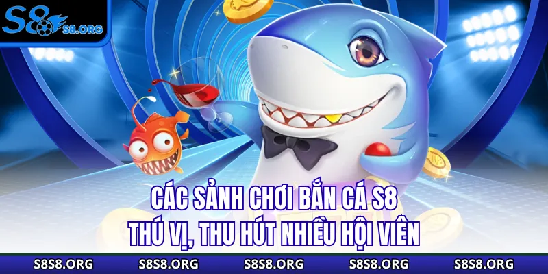 Bắn Cá S8 - Đỉnh Cao Đại Dương Có 1-0-2 Cho Mọi Ngư Thủ - Tixon