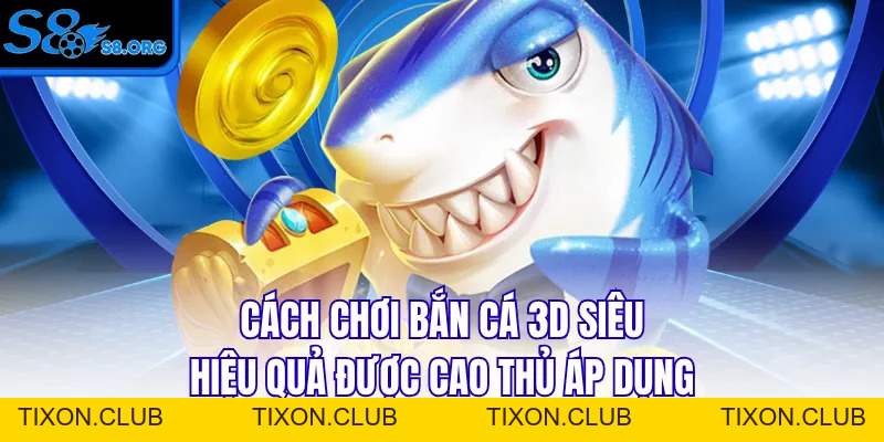 Cách Chơi Bắn Cá 3D - Top 3+ Mẹo Săn Boss Thưởng Lớn - Tixon