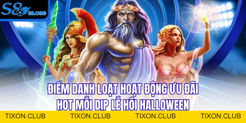 Lễ Hội Halloween - Sự Kiện Thưởng Lớn Quanh Năm Tại S8 - Tixon