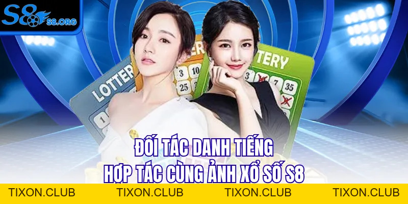 Xổ Số S8 - Cơ Hội Vàng Trúng Ngay Tiền Tỷ Cùng Sảnh Uy Tín - Tixon