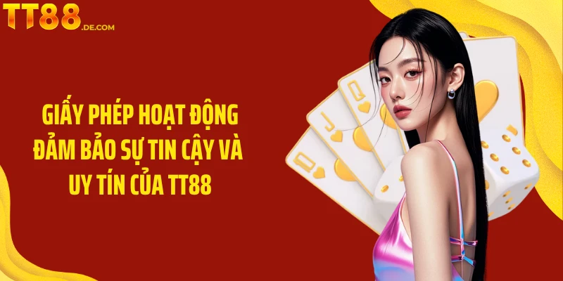 Giấy Phép Hoạt Động - Minh Chứng Uy Tín Và Hợp Pháp TT88 - Tixon
