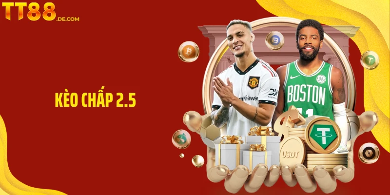 Phân Tích Kèo Chấp 2.5: Cách Nhìn Thực Tế Trong Mỗi Trận - Tixon
