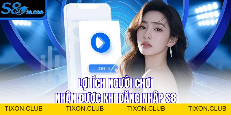 Đăng Nhập S8 - Mở Ra Thế Giới Giải Trí Chất Lượng - Tixon