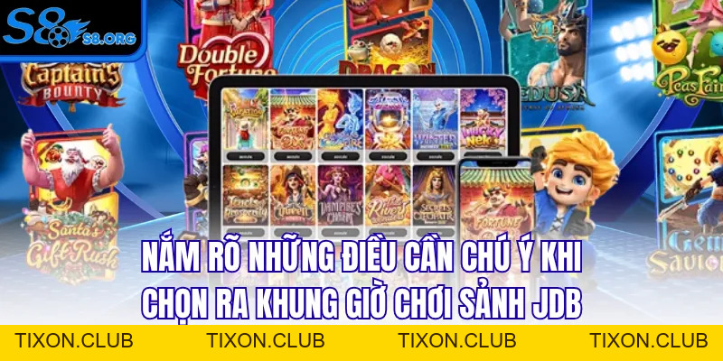 Khung Giờ Chơi Sảnh JDB - Gợi Ý Thời Điểm Dễ Nổ Hũ Lớn - Tixon