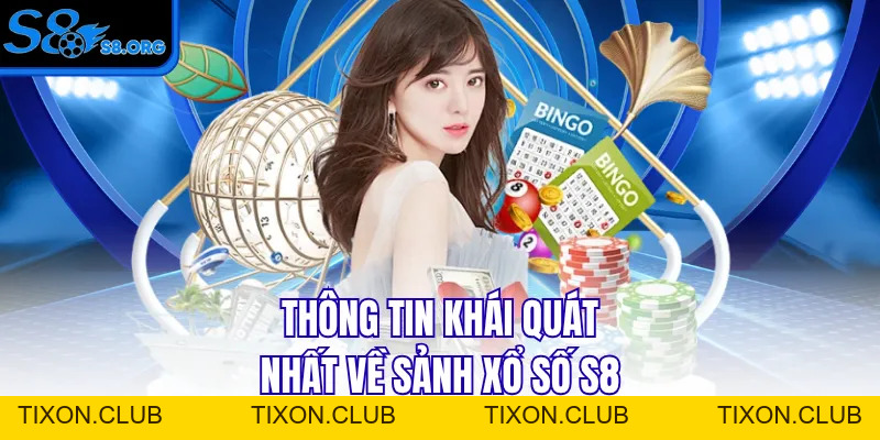 Xổ Số S8 - Cơ Hội Vàng Trúng Ngay Tiền Tỷ Cùng Sảnh Uy Tín - Tixon