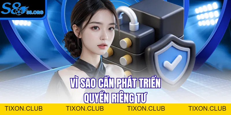 Quyền Riêng Tư S8 - Ưu Tiên Bảo Vệ Hội Viên An Toàn Giải Trí - Tixon